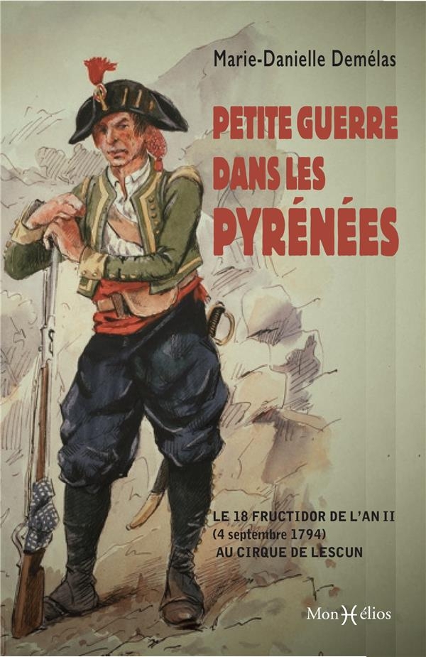 Petite guerre dans les Pyrénées. Le 18 Fructidor de l'An II au cirque de Lescun: Le 18 Fructidor de l'An II au cirque de Lescun