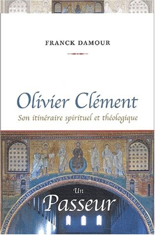 Olivier Clément, un passeur : Son itinéraire spirituel et théologique