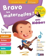 Bravo les Maternelles ! - Grande section (GS) - Tout le programme avec Aldebert - Dès 5 ans - Editions Bordas 2019