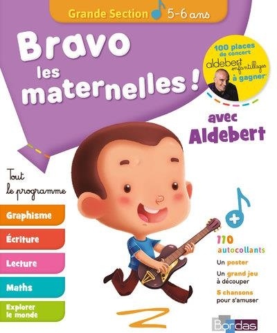 Bravo les Maternelles ! - Grande section (GS) - Tout le programme avec Aldebert - Dès 5 ans - Editions Bordas 2019