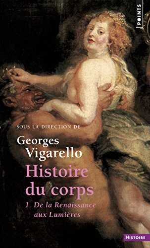 Histoire du corps. De la Renaissance aux Lumières (1)