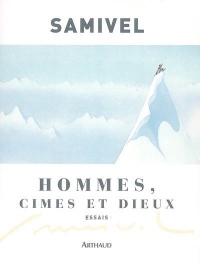 Hommes, cimes et dieux : Les grandes mythologies de l'altitudes et la légende dorée des montagnes à travers le monde