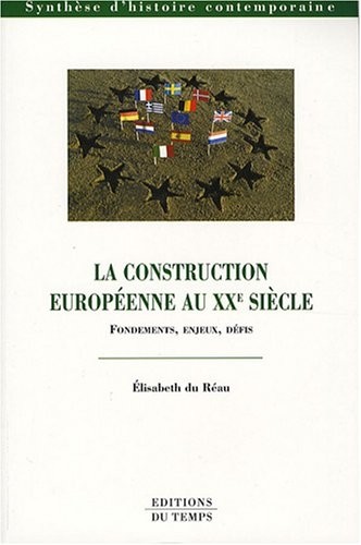 La construction européenne au XXe siècle : Fondements, enjeux, défis