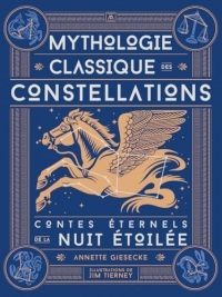 Mythologie classique des constellations : contes éternels de la nuit étoilée