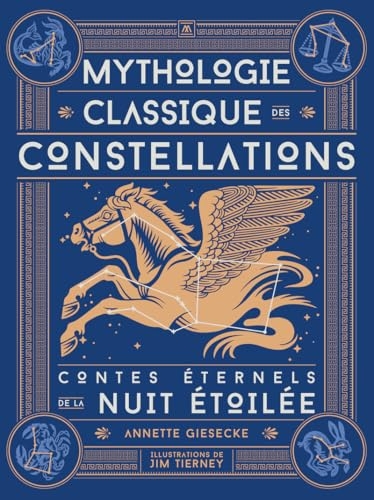 Mythologie classique des constellations : contes éternels de la nuit étoilée