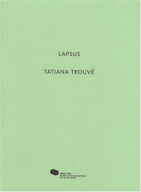 Tatiana Trouvé : Lapsus