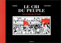 Le Cri du peuple, tome 1 : Les Canons du 18 mars (tirage de tête)