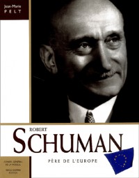 Robert Schuman : Père de l'Europe