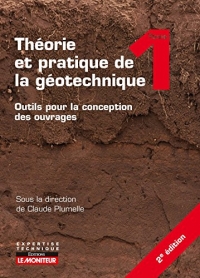 Théorie et pratique de la géotechnique - Tome 1: Outils pour la conception des ouvrages