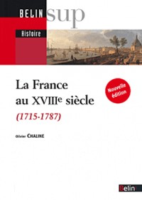 La France au XVIIIe siècle (1715-1787) - (Nouvelle édition)