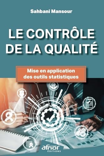 Le contrôle de la qualité: Mise en application des outils statistiques