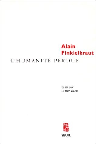 L'Humanité perdue. Essai sur le XXe siècle