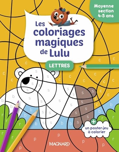 Les coloriages magiques de Lulu - Moyenne section - Lettres: Des coloriages pour apprendre en s'amusant