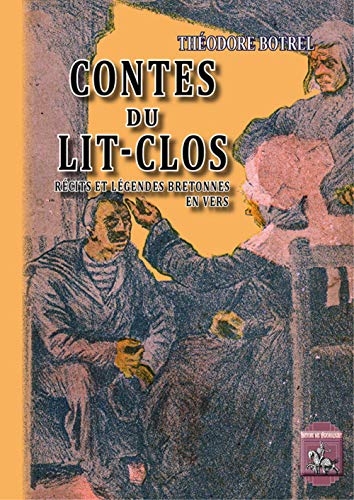 Contes du Lit-Clos: Récits & légendes bretonnes en vers, suivi de Chansons à dire