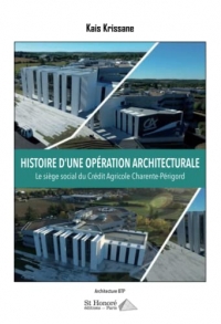 Histoire d'une opération architecturale: Le siège social du Crédit Agricole Charente-Périgord