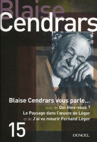 Tout autour d'aujourd'hui, XV : Blaise Cendrars vous parle/Qui êtes-vous/Le paysage dans l'oeuvre de Léger/J'ai vu mourir Fernand Léger