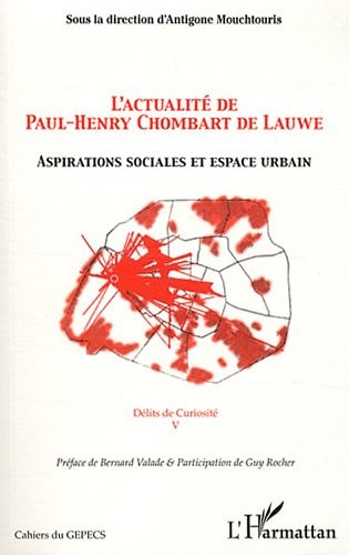 Actualite de Paul Henry Chombart de Lauwe Aspirations Sociales et Espace Urbain