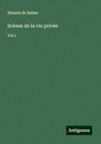 Scènes de la vie privée: Vol.1