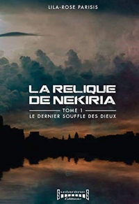 Le Dernier Souffle des Dieux Tome 1 : La Relique de Nekiria