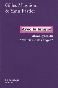 Avec la langue : Chroniques du Matricule des anges