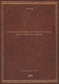 Les oeuvres de Molière : avec notes et variantes. Tome 2 / par Alphonse Pauly... [édition 1888-1892]