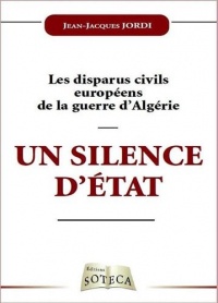 Les disparus civils européens de la Guerre d'Algérie : Un silence d'Etat