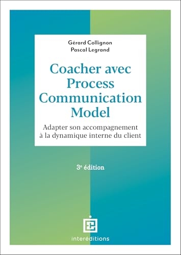 Coacher avec la Process Communication - 3e éd.
