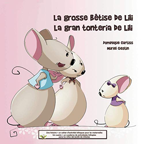 La grosse bêtise de Lili - La gran tontería de Lili: Une histoire + un cahier d’activités bilingues pour les maternelles. Un cuento + un cuaderno de ... para los niños del jardín de infantes