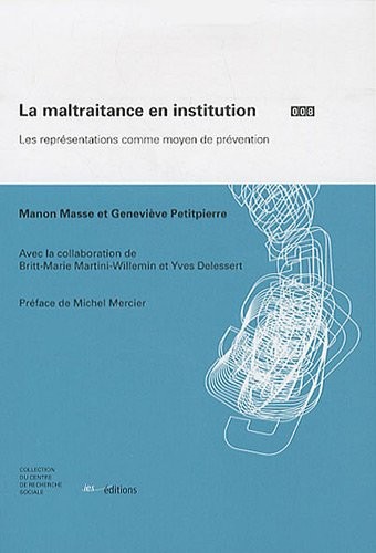 La Maltraitance en Institution. les Représentations Comme Moyen de Pr Evention