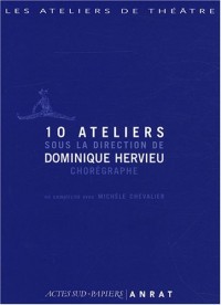 10 ateliers sous la direction de Dominique Hervieu, chorégraphe (1DVD)