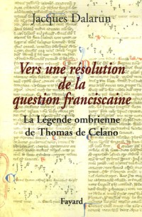 Vers une résolution de la question franciscaine : La Légende ombrienne de Thomas de Celano