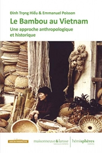 Le bambou au Viêt Nam : Une approche anthropologique et historique pour 296 pages