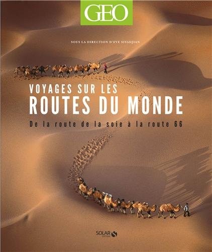 Voyages sur les routes du monde - Géo