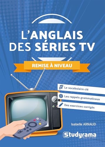 L’anglais des séries TV – Remise à niveau: Le vocabulaire clé – Les rappels linguistiques – Des exercices corrigés