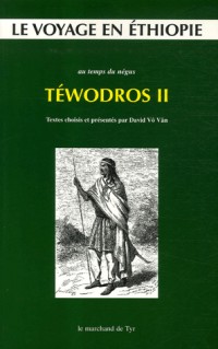 Le voyage en Ethiopie au temps du négus Téwodros II
