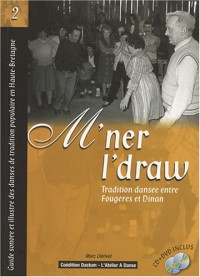 M'ner I'draw : Guide sonore et illustré des danses de tradition populaire en Haute-Bretagne (1DVD + 1 CD audio)