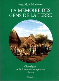 La mémoire des gens de la terre: Chroniques de la France des campagnes 1789-1914 (3)