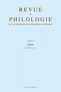 Revue de philologie, de littérature et d'histoire anciennes volume 94-2: Fascicule 2