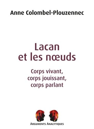 Lacan et les nœuds: Corps vivant, corps jouissant, corps parlant