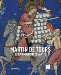 Martin de Tours le rayonnement de la cité