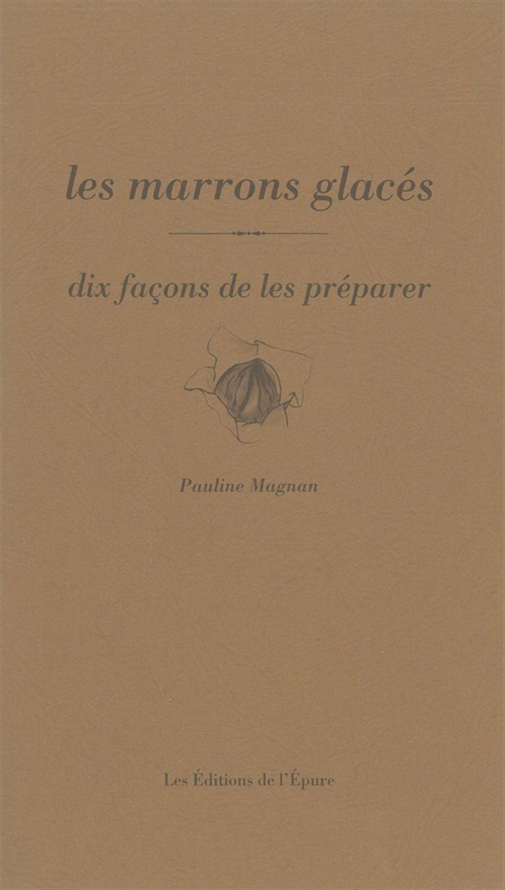 Les marrons glacés : Dix façons de les préparer