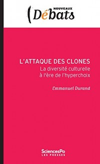 L'attaque des clones. La diversité culturelle à l'ère de l'hyperchoix