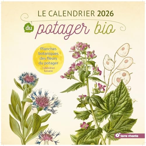 Le calendrier 2026 du potager bio: Planches botaniques des fleurs du potager