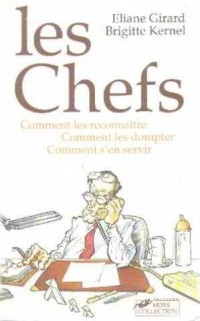 Les chefs : Comment les reconnaître, comment les dompter, comment s'en servir