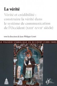 La vérité : Vérité et crédibilité : construire la vérité dans le système de communication de l'Occident (XIIIe-XVIIe siècle)