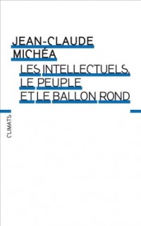 Les intellectuels, le peuple et le ballon rond : A propos d'un livre d'Eduardo Galeano