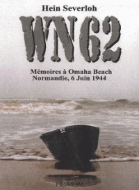 WN 62 : Mémoires à Omaha Beach Normandie, 6 juin 1944