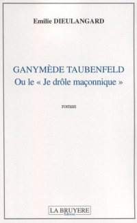 Ganymède Taubenfeld ou le je drôle maçonnique