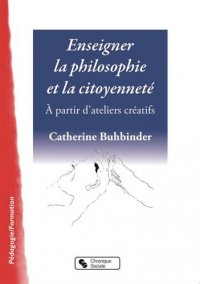 Enseigner la philosphie et la citoyenneté : A partir d'ateliers créatifs