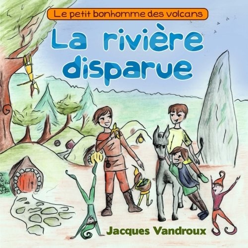 La riviere disparue: Le petit bonhomme des volcans